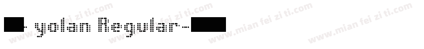 幽圆 - yolan Regular字体转换